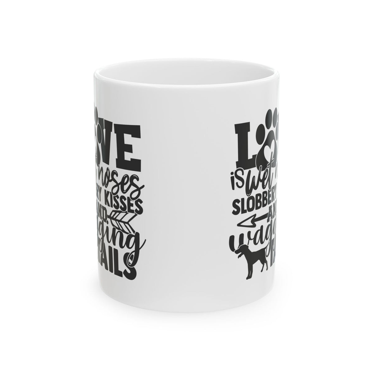 Love Is Wet Noses And Wagging Tails Ceramic Mug — Pet Coffee Cup 11oz   Item #311792