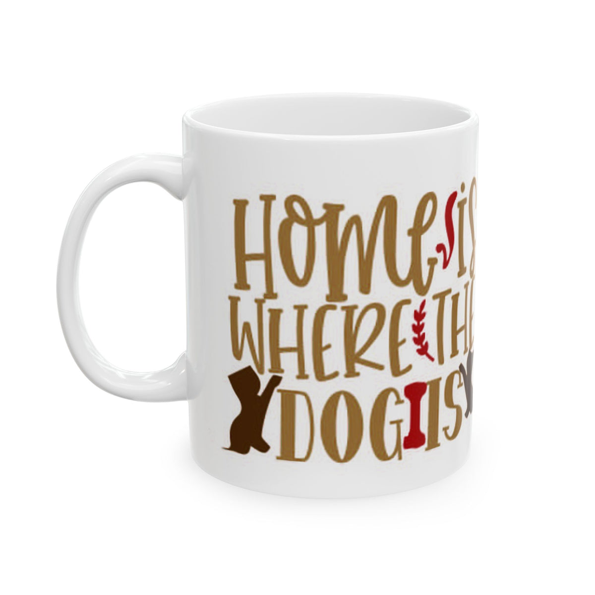 Home Is Where My Dog Is Ceramic Mug – Dog Lover Coffee Cup 11oz   Item #246733