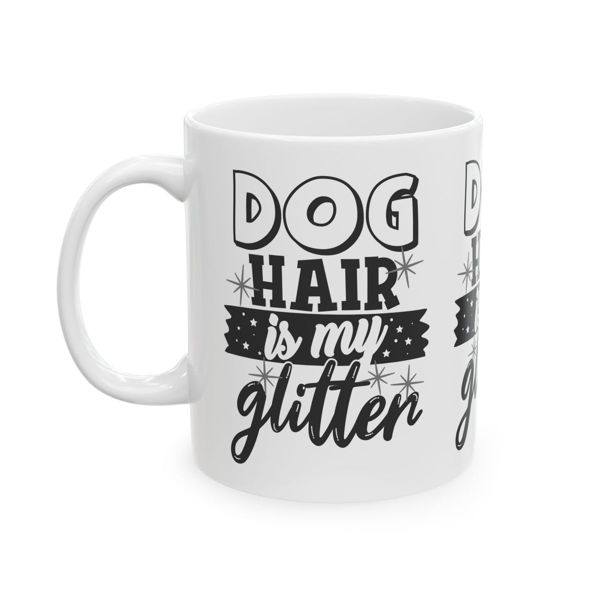 Dog Hair Is My Glitter Ceramic Mug — Funny Pet Lover Coffee Cup 11oz   Item #543747