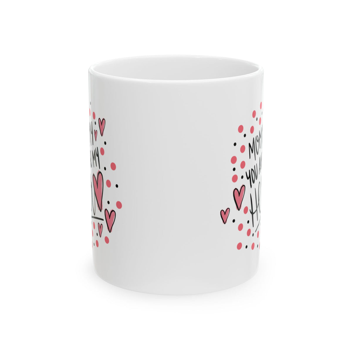 Valentine Heart Mom Ceramic Mug – "Nothing You Do" Love Quote 11oz  Item #390851