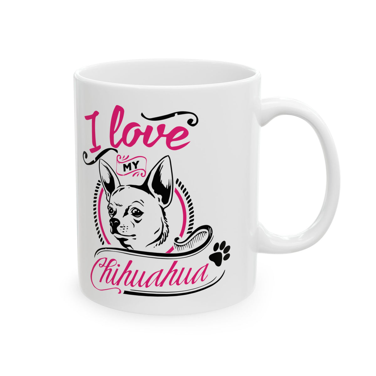 I Love My Chihuahua Ceramic Mug — Cute Coffee Cup 11oz    Item #906877
