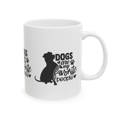 Dogs Are My Favorite People Ceramic Mug — Funny Dog Lover Coffee Cup 11oz   Item #22264