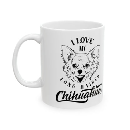 I Love My Long Haired Chihuahua Ceramic Mug — Pet Coffee Cup 11oz   Item #704408