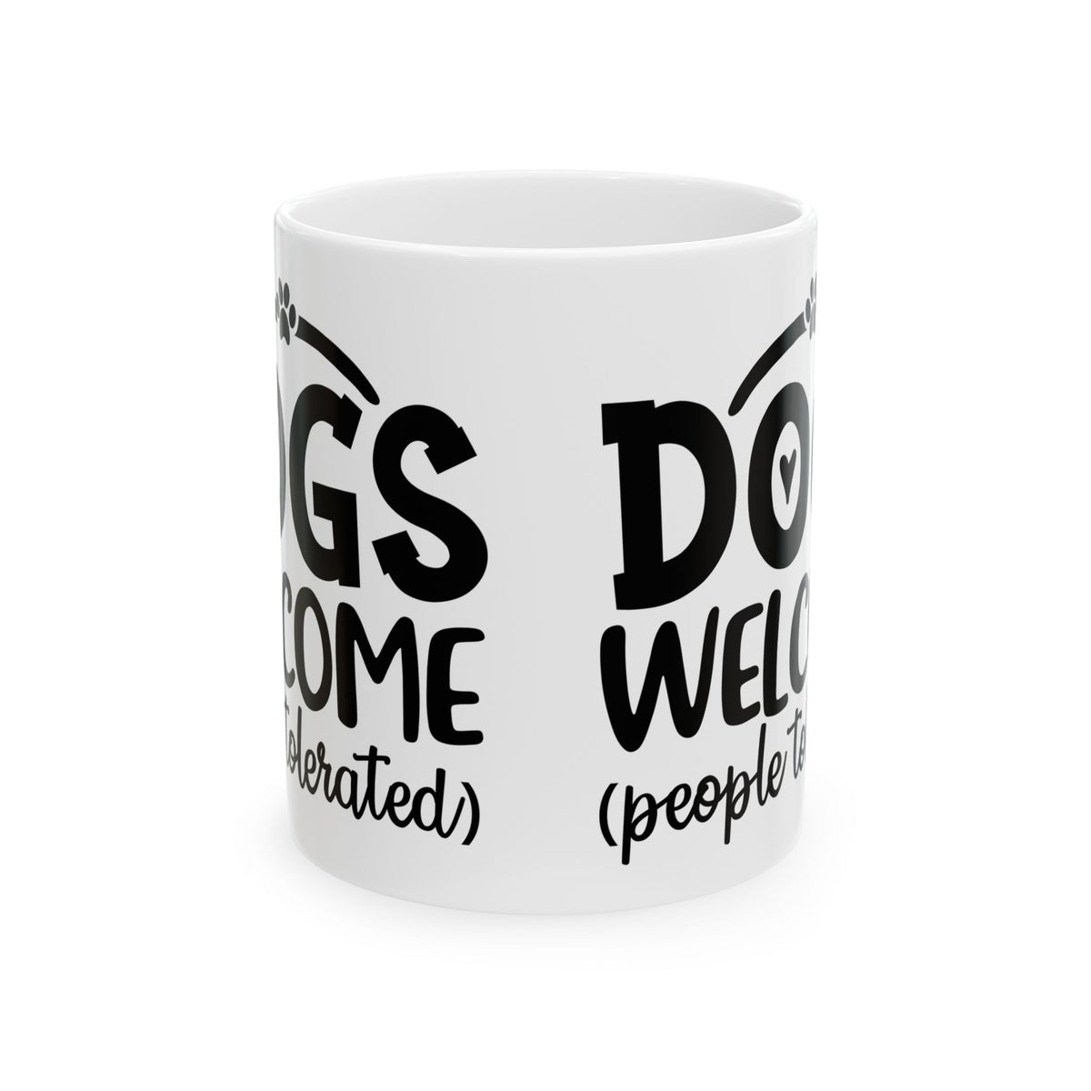 Ceramic Mug - “Dogs Welcome (People Tolerated)” Funny Pet Lover Coffee Mug 11oz   Item #249926
