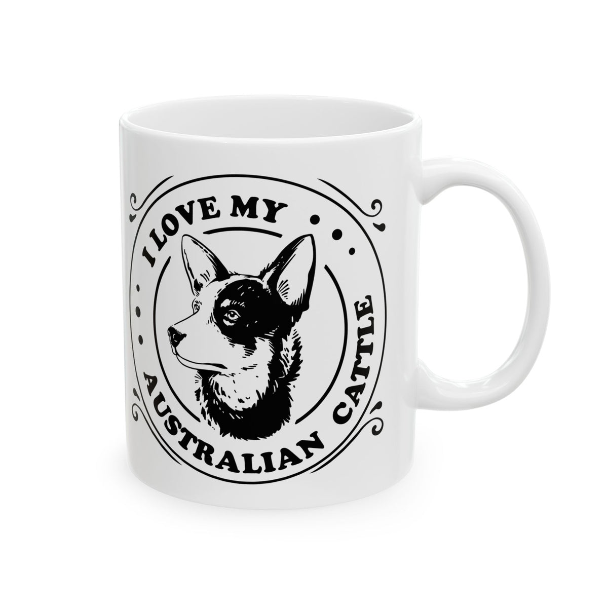 I Love My Australian Cattle Dog Mug — Ceramic Coffee Tea Cup 11oz   Item #462301
