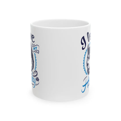 I Love My Husky Ceramic Mug — Pet Coffee Cup 11oz   Item #619326