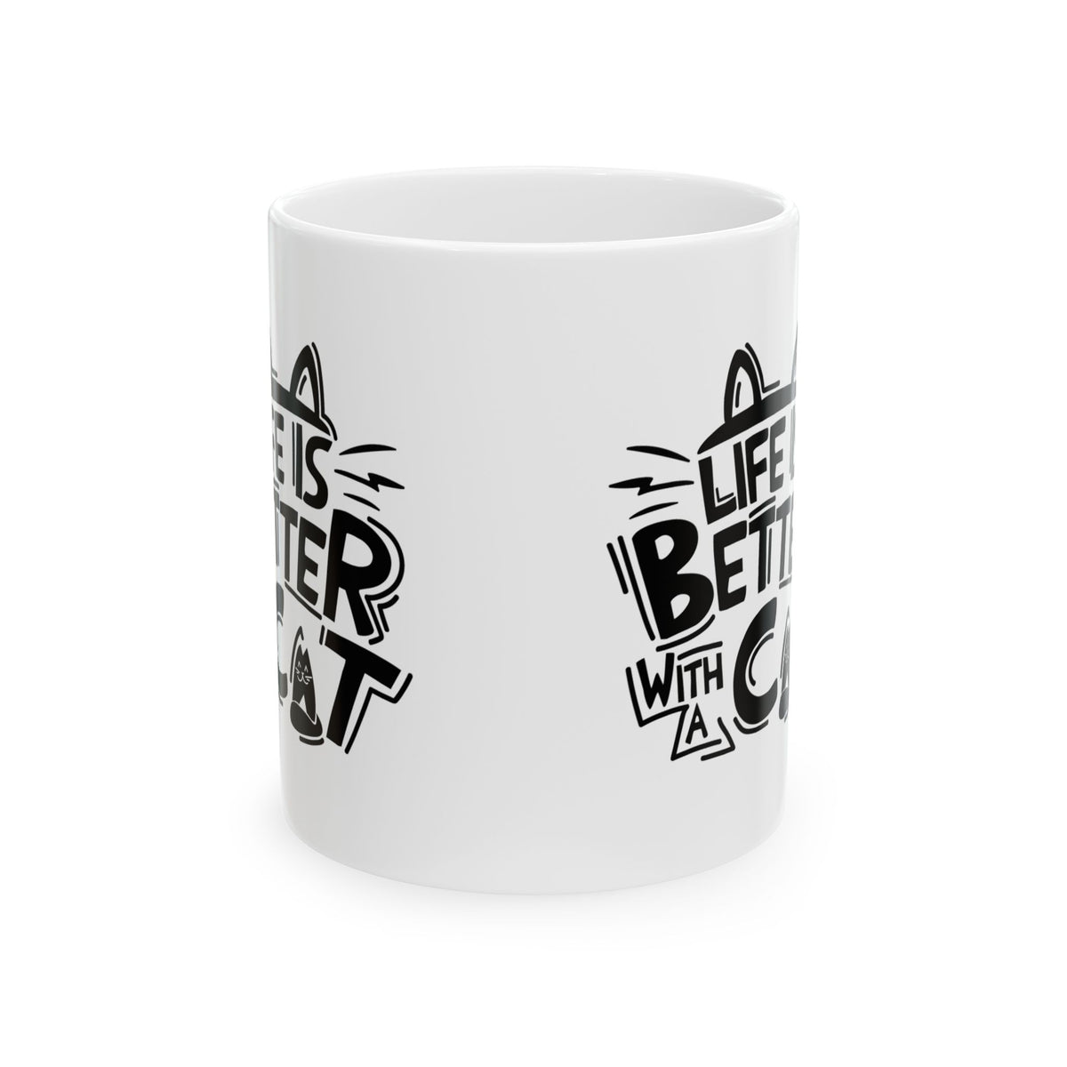 Ceramic Mug — "Life Is Better With A Cat" Black Typography Cat Lover Coffee Mug 11oz   Item #916273