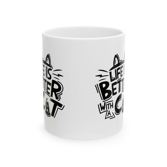 Ceramic Mug — "Life Is Better With A Cat" Black Typography Cat Lover Coffee Mug 11oz   Item #916273