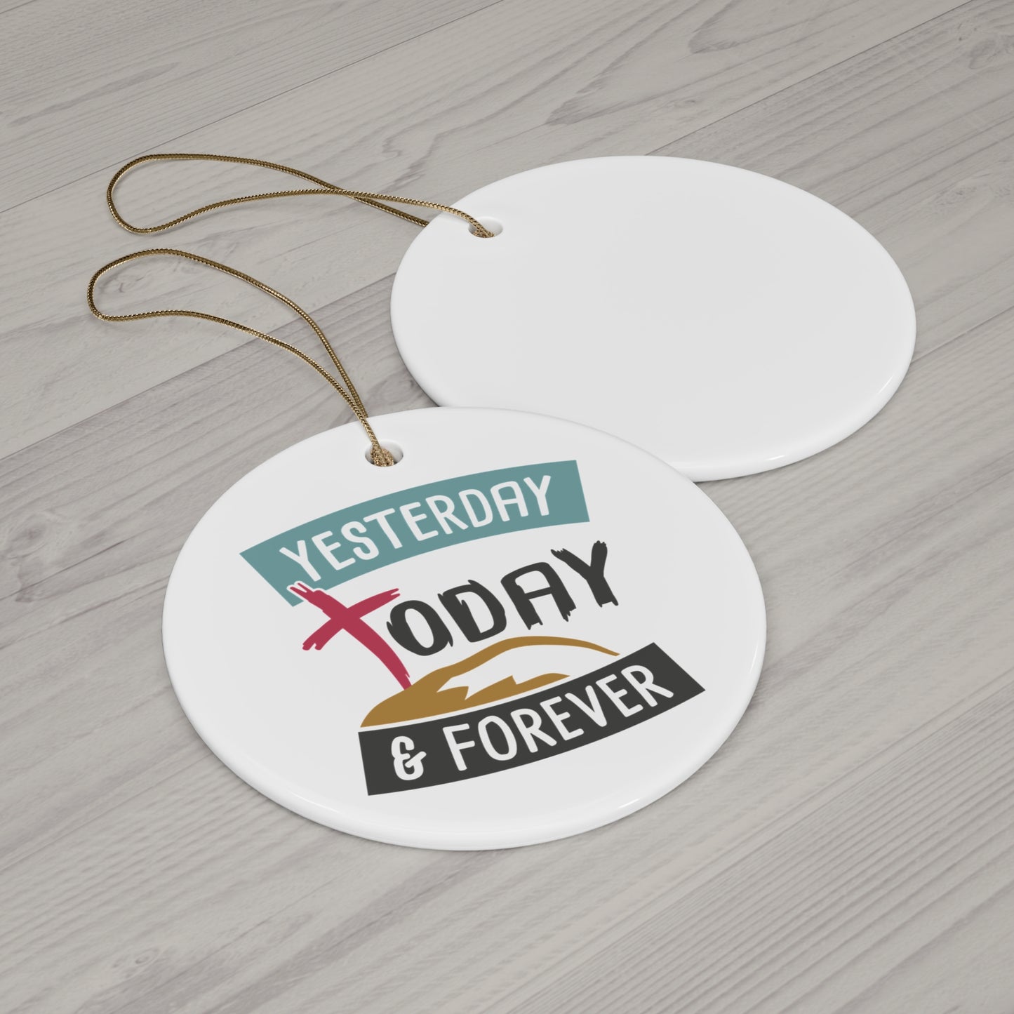 Yesterday Today & Forever Ceramic Disc Ornament      Item #5015126