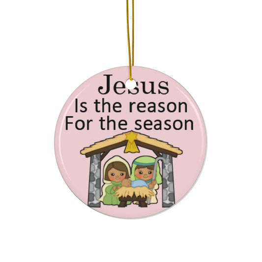 Jesus Is The Reason For The Season Ceramic Ornament    Item #6026916