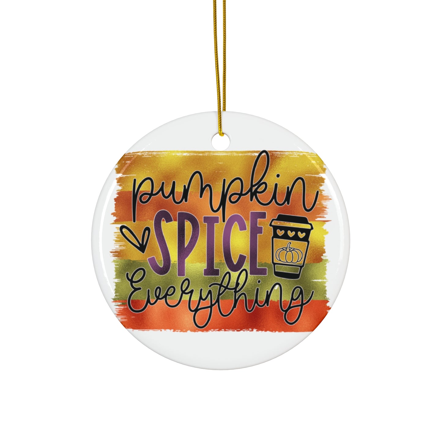 Pumpkin Spice Everything Ceramic Disc Ornament      Item #23021