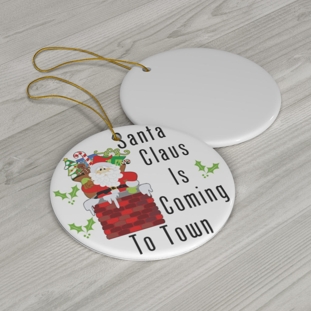 Santa Claus Is Coming To Town Ceramic Disc Ornament           Item #5540995