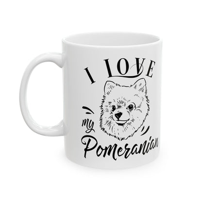 I Love My Pomeranian Ceramic Mug — Pet Coffee Cup 11oz   Item #64028
