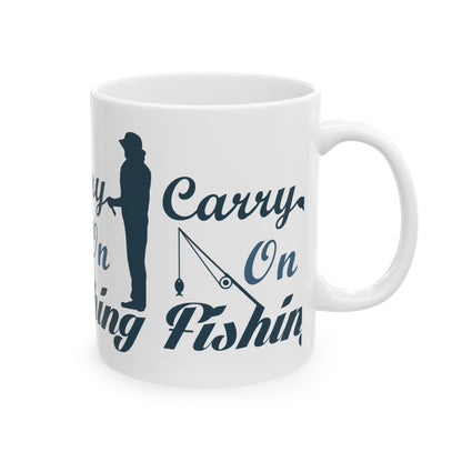 Carry On Fishing Ceramic Mug — Fishing Coffee Cup 11oz  Item #830729