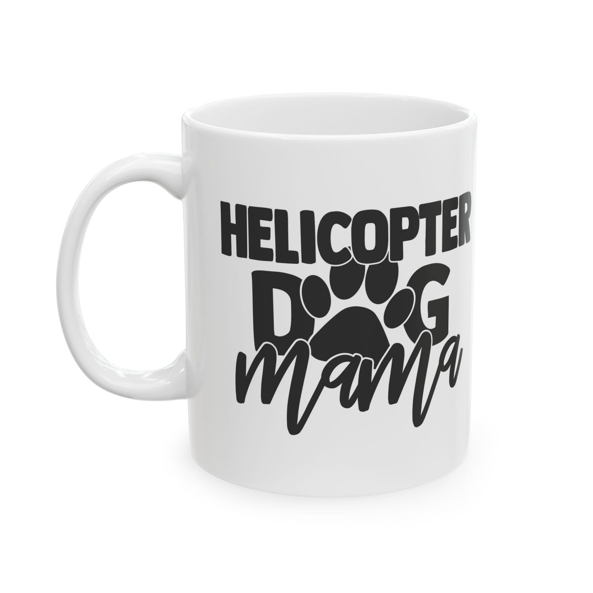 Funny Helicopter Dog Mama Coffee Mug – Cute Pet Mom Gift 11oz     Item #190789
