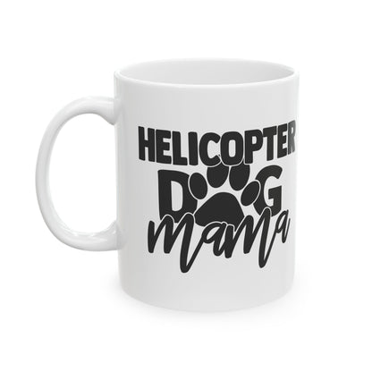 Funny Helicopter Dog Mama Coffee Mug – Cute Pet Mom Gift 11oz     Item #190789