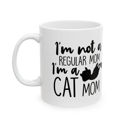Cat Mom Mug - "I’m Not a Regular Mom, I’m a Cat Mom" Ceramic Coffee Mug 11oz    Item #61049