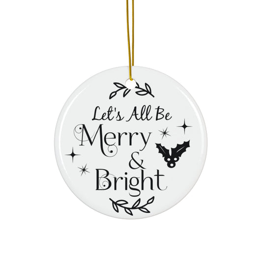 Lets All Be Merry And Bright Ceramic Disc Ornament        Item #4724742