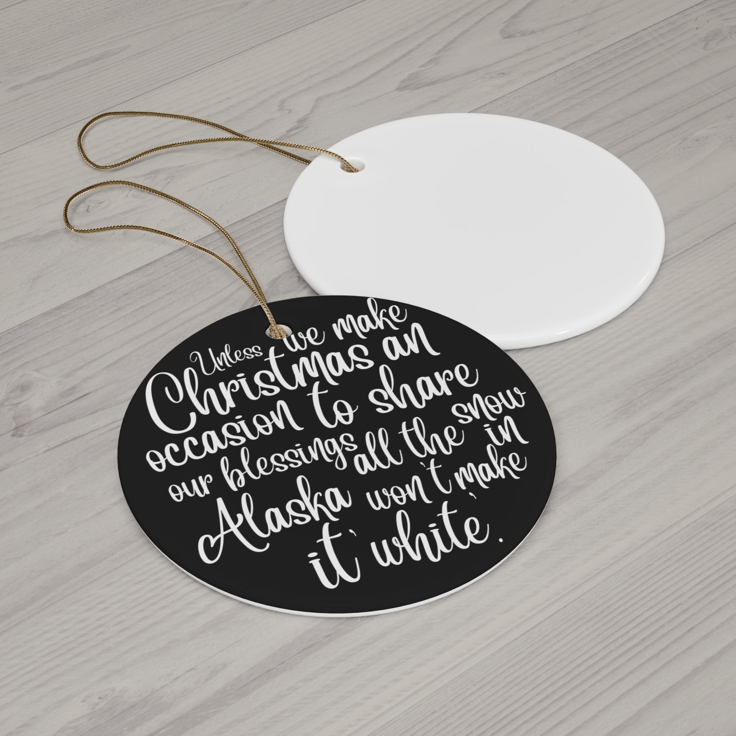 Unless We Make Christmas A Occasion Ceramic Disc Ornament      Item #9514237