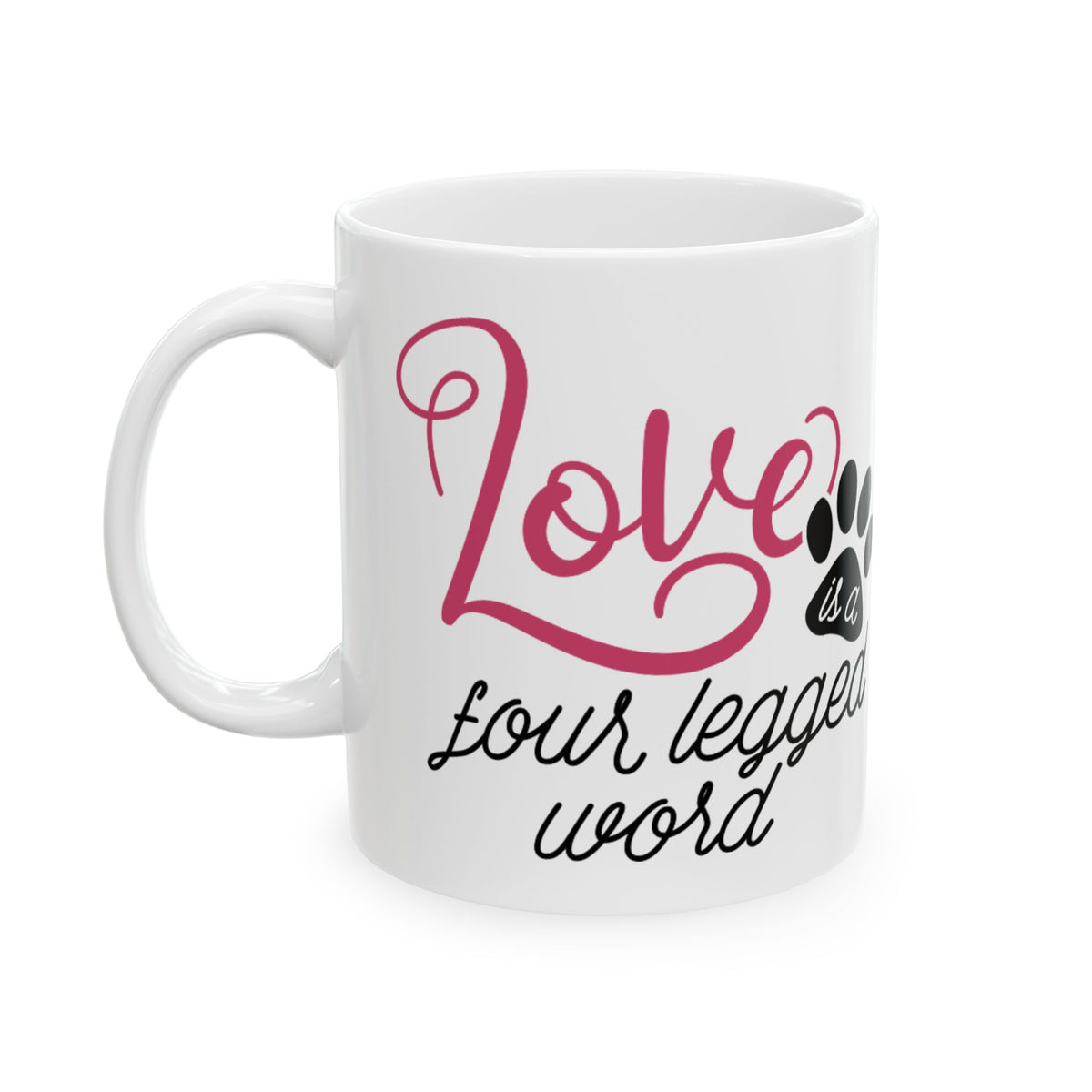 Love is a Four-Legged Word Ceramic Mug 11oz  Item #886245
