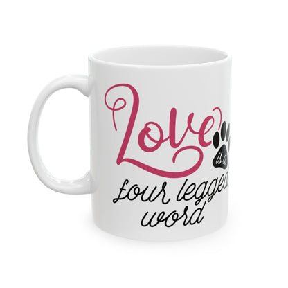 Love is a Four-Legged Word Ceramic Mug 11oz  Item #886245