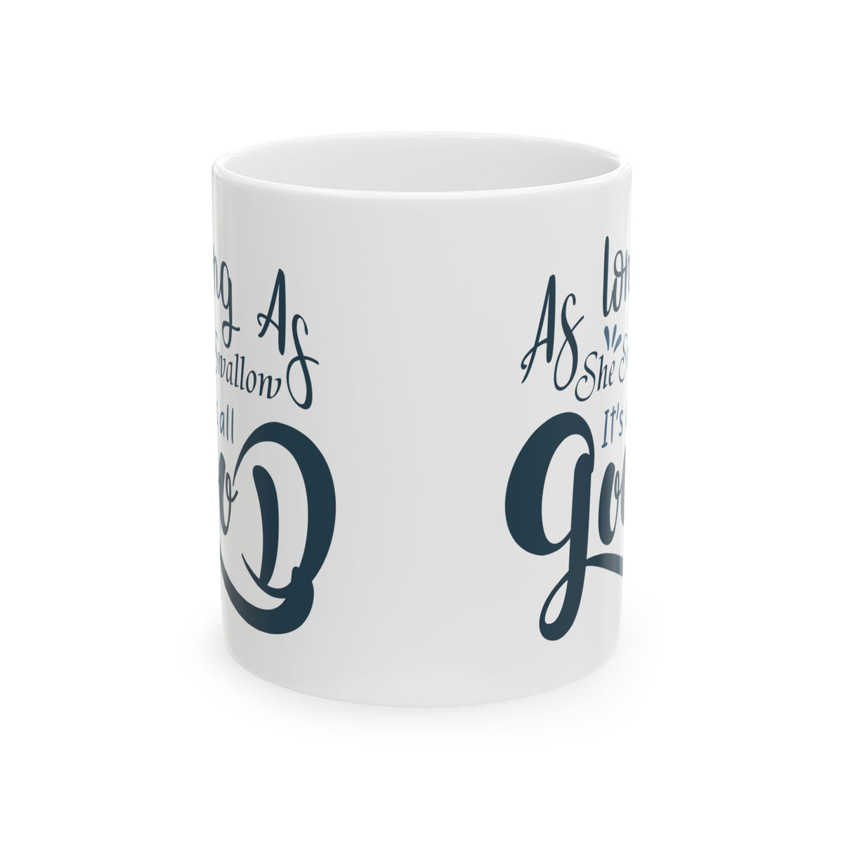 As Long As She Swallow It's All Good Mug – Funny Fishing Coffee Cup 11oz    Item #111129