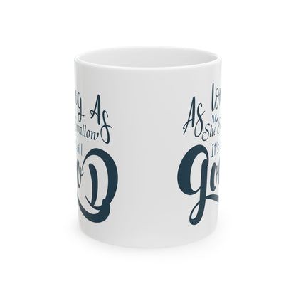As Long As She Swallow It's All Good Mug – Funny Fishing Coffee Cup 11oz    Item #111129