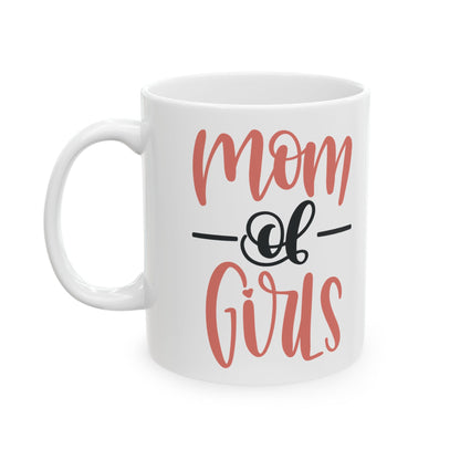 Mom of Girls Ceramic Mug — Cute Script Tea Coffee Cup 11oz   Item #817944