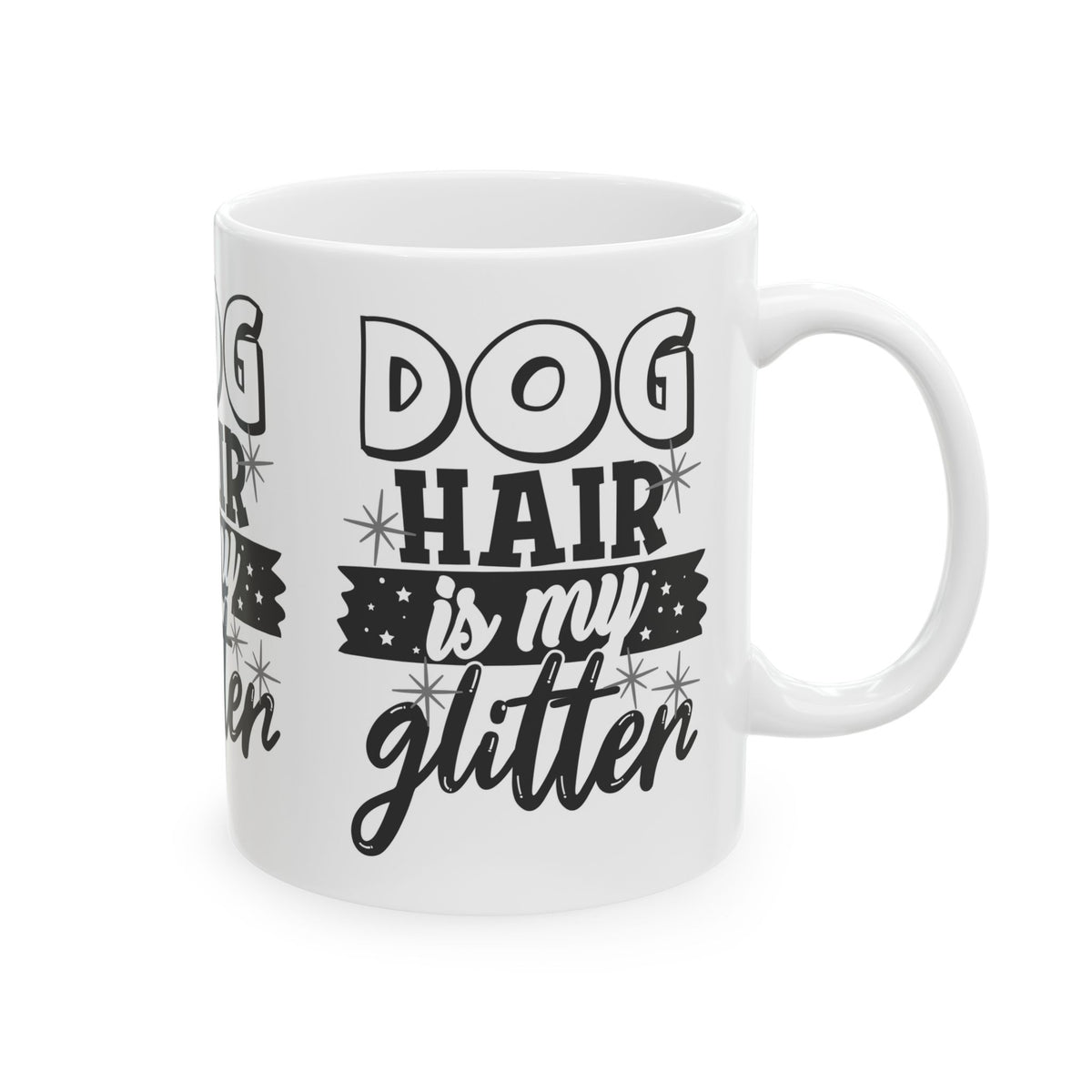 Dog Hair Is My Glitter Ceramic Mug — Funny Pet Lover Coffee Cup 11oz   Item #543747