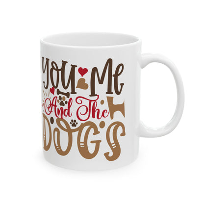 Ceramic Mug — "You and Me Against the Dogs" Funny Dog Lover Coffee Mug 11oz    Item #697323