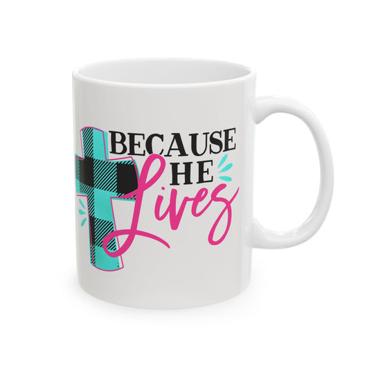 Because He Lives Cross Christian Faith Ceramic Mug 11 oz   Item #213803