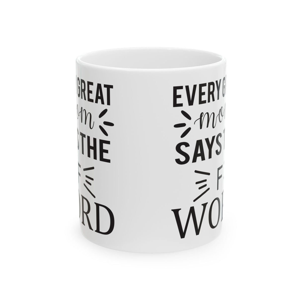 Funny Office Mug - "Every Great Mom Says F Word" Ceramic Coffee Cup 11oz   Item #582273