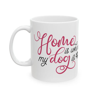 Ceramic Mug - "Home is Where My Dog Is" Paw Print Coffee Cup 11oz   Item #190816