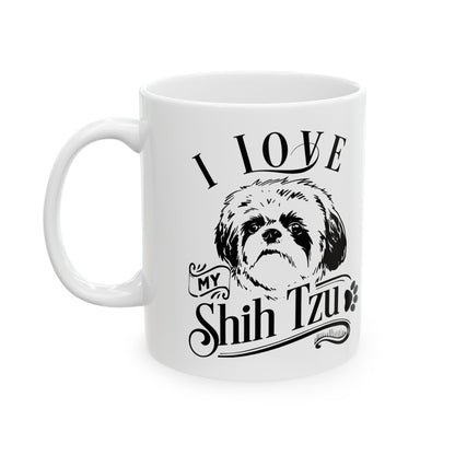 I Love My Shih Tzu Ceramic Mug — Pet Coffee Cup 11oz   Item #94051