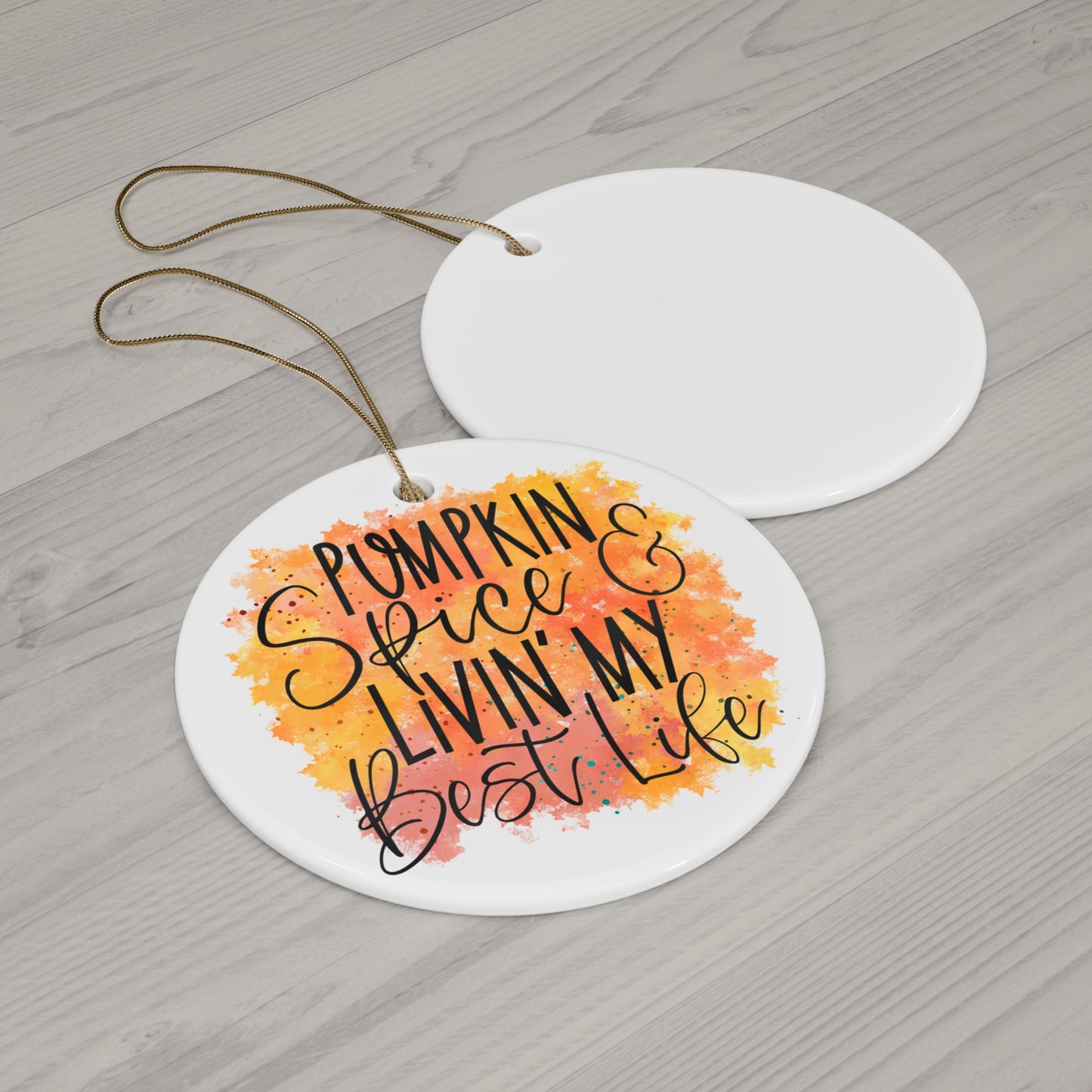 Pumpkin Spice Livin' My Best Life Ceramic Disc Ornament     Item #6625529