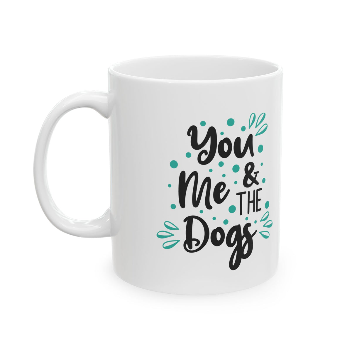 You, Me & The Dogs Mug — Cute Teal Dog Lover Ceramic Coffee Cup 11oz   Item #394179