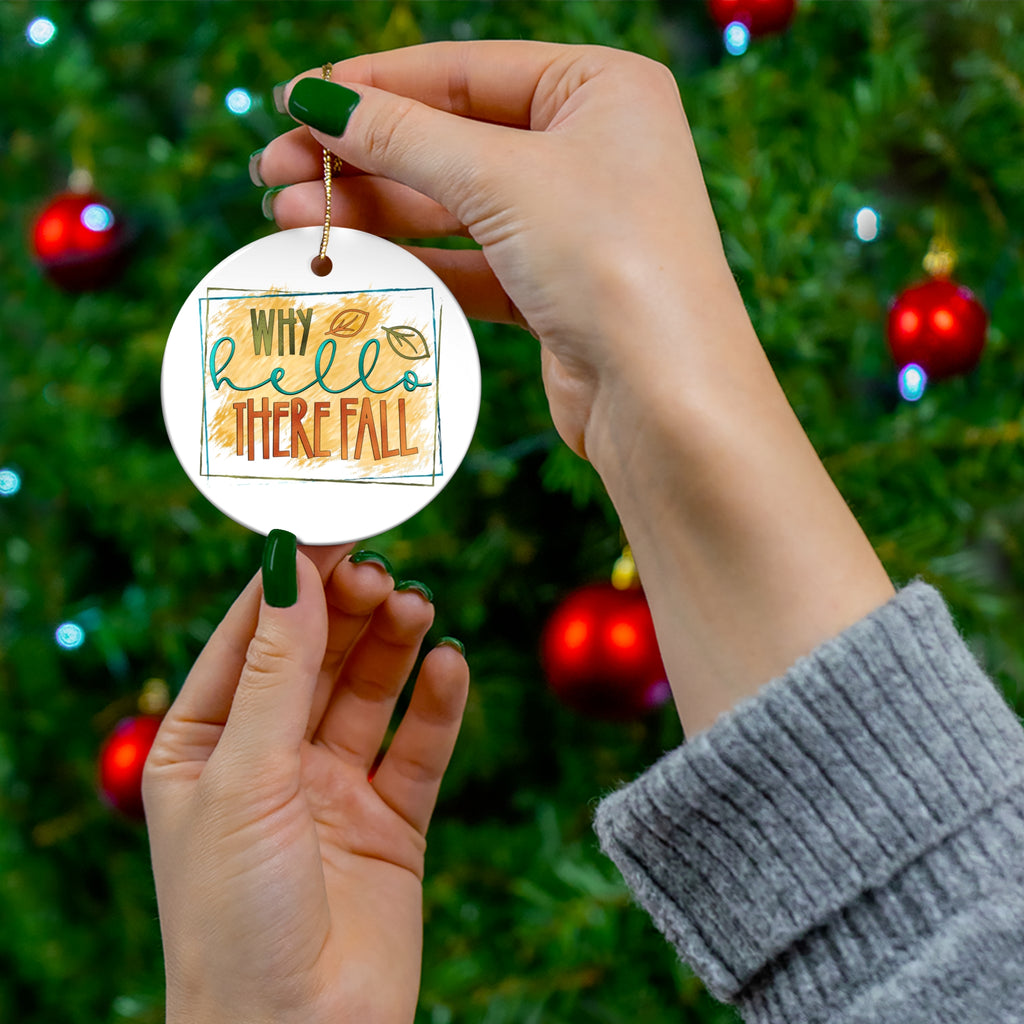 Why Hello There Fall Ceramic Disc Ornament      Item #236748
