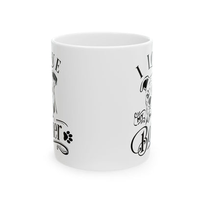 I Love My Boxer Dog Ceramic Mug — Cute Coffee Cup 11oz    Item #935862