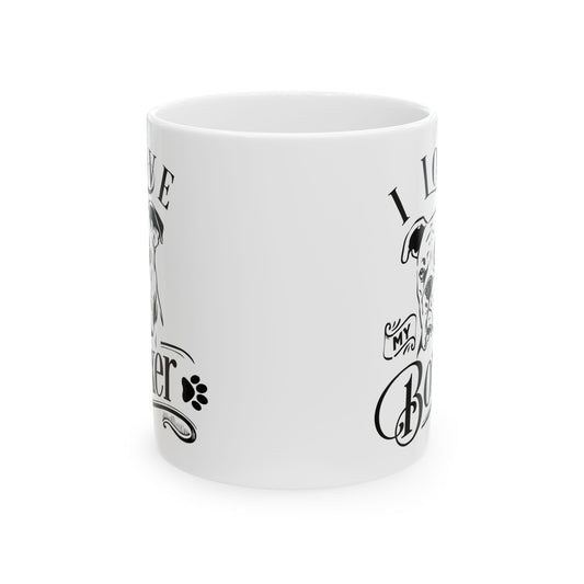 I Love My Boxer Dog Ceramic Mug — Cute Coffee Cup 11oz    Item #935862