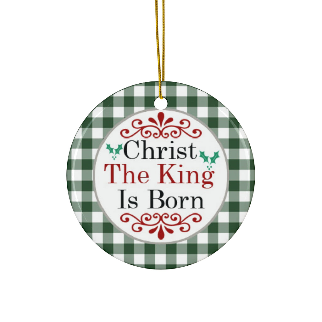Christ The King Is Born Ceramic Disc Ornament     Item #3956385 - Buckshot's Bargain Barn
