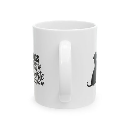 Dogs Are My Favorite People Ceramic Mug — Funny Dog Lover Coffee Cup 11oz   Item #22264