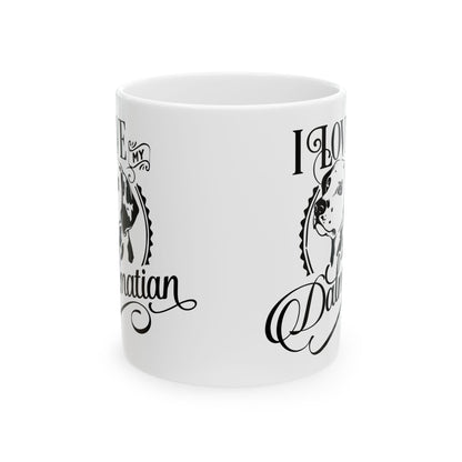 I Love My Dalmatian Ceramic Mug — Pet Coffee Cup 11oz   Item #719914