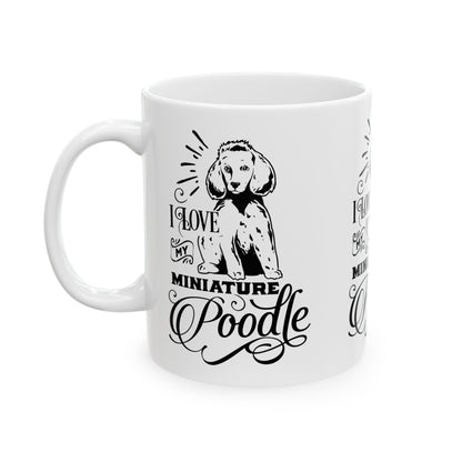 I Love My Miniature Poodle Ceramic Mug — Pet Coffee Cup 11oz   Item #338476
