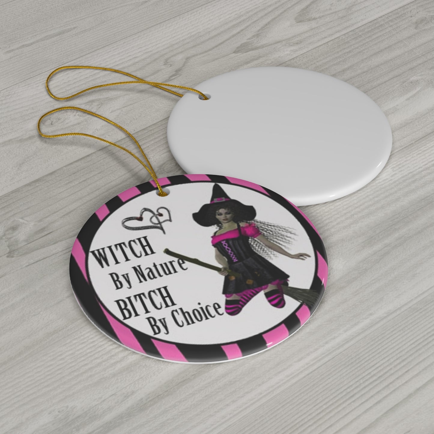 Naughty Witch By Nature Bitch By Choice Ceramic Disc Ornament      Item #7324224