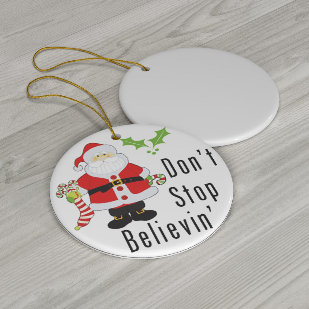 Don't Stop Believin' Ceramic Disc Ornament          Item #1383993 - Buckshot's Bargain Barn