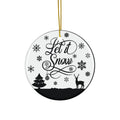 Let It Snow Ceramic Disc Ornament         Item #1545217
