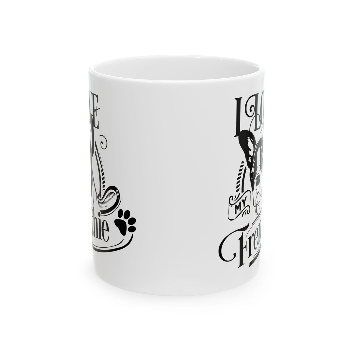 I Love My Frenchie Ceramic Mug — Cute French Bulldog Coffee Cup 11oz    Item #493369