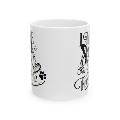 I Love My Frenchie Ceramic Mug — Cute French Bulldog Coffee Cup 11oz    Item #493369