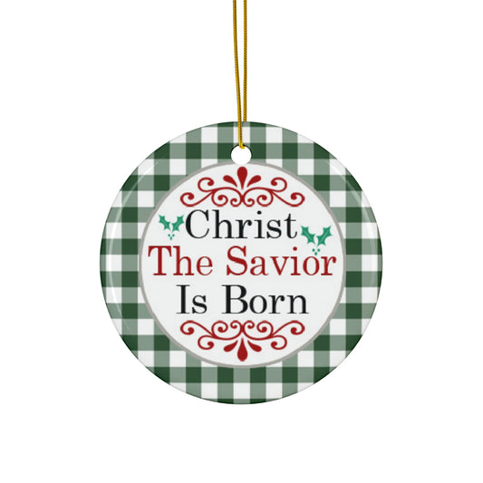 Christmas The Savior Is Born Ceramic Ornament      Item #7010304