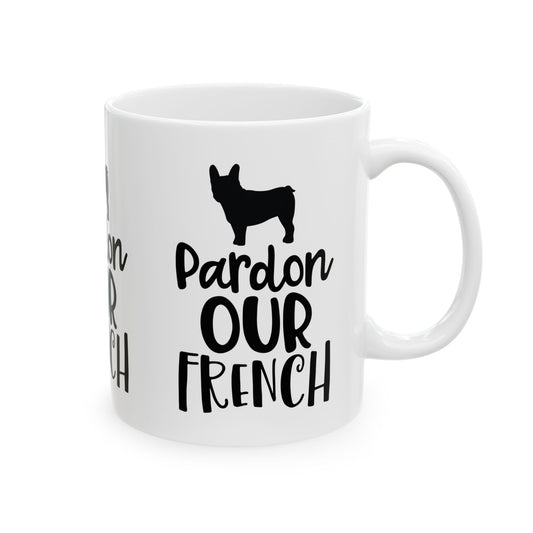 Mug — "Pardon Our French" French Bulldog Coffee Cup  11oz    Item #949246
